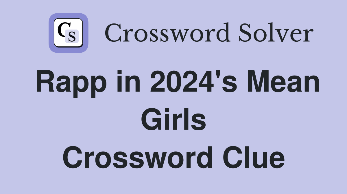 Rapp in 2024's Mean Girls Crossword Clue Answers Crossword Solver